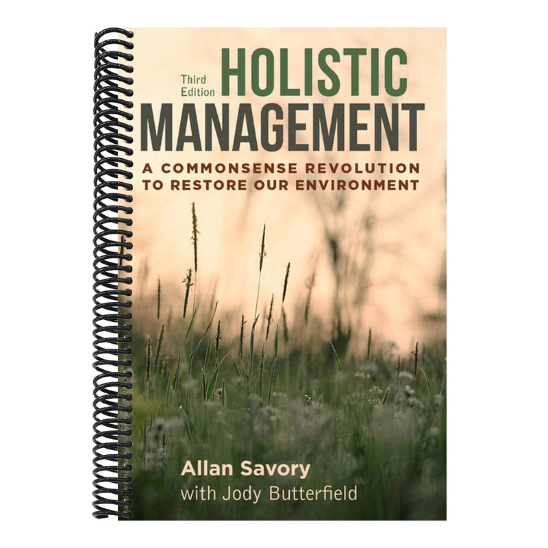 Holistic Management, Third Edition: A Commonsense Revolution to Restore Our Environment