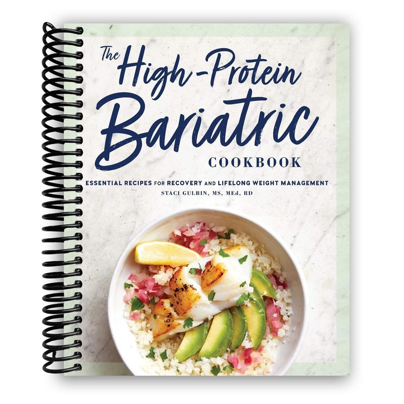 The High-Protein Bariatric Cookbook: Essential Recipes for Recovery and Lifelong Weight Management (Spiral Bound)
