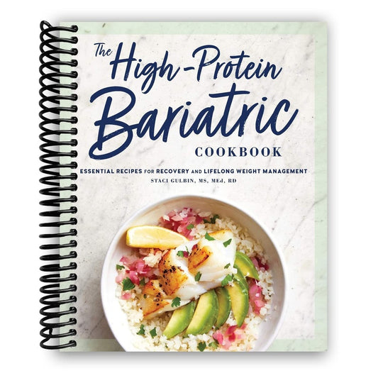 The High-Protein Bariatric Cookbook: Essential Recipes for Recovery and Lifelong Weight Management (Spiral Bound)