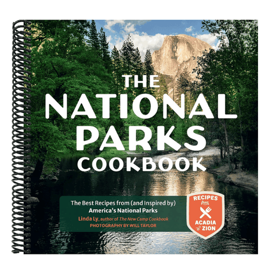 The National Parks Cookbook: The Best Recipes from (and Inspired By) America's National Parks