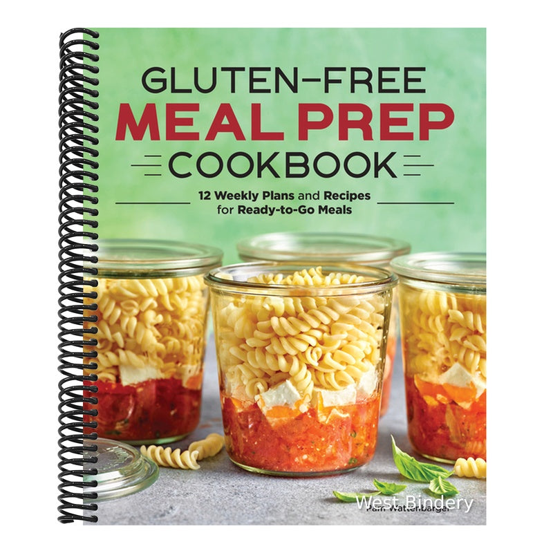 Gluten-Free Meal Prep Cookbook: 12 Weekly Plans and Recipes for Ready-To-Go Meals