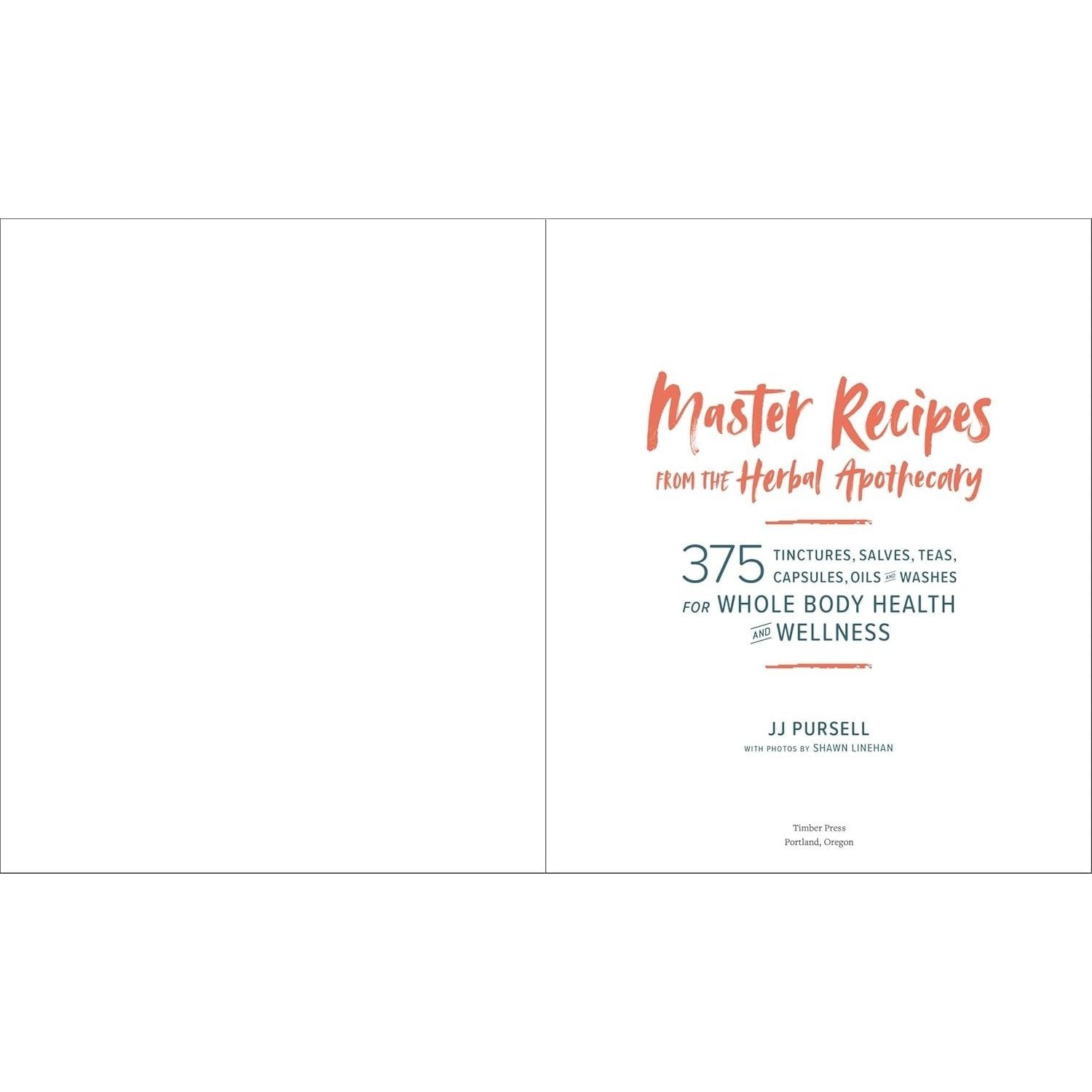 Master Recipes from the Herbal Apothecary: 375 Tinctures, Salves, Teas, Capsules, Oils, and Washes for Whole-Body Health and Wellness (Spiral Bound)