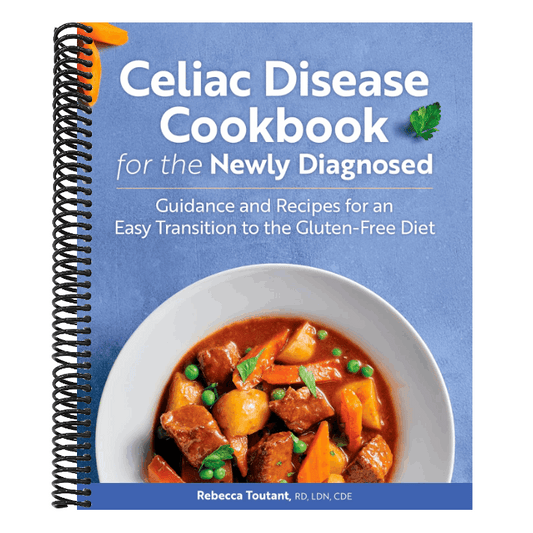 Celiac Disease Cookbook for the Newly Diagnosed: Guidance and Recipes for an Easy Transition to the Gluten-Free Diet