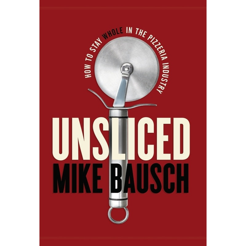 Unsliced: How to Stay Whole in the Pizzeria Industry