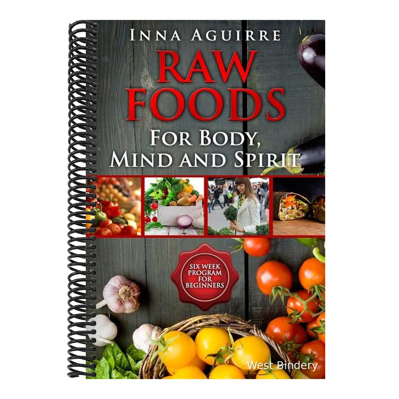 Raw Foods For Body, Mind And Spirit: Six Week Program For Beginners: 42 recipes included, no dehydrator needed, no complex techniques
