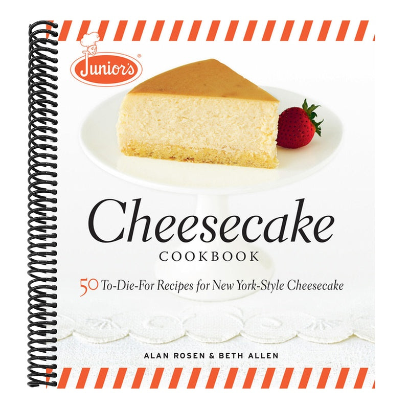 Junior's Cheesecake Cookbook: 50 To-Die-For Recipes of New York-Style Cheesecake