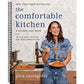The Comfortable Kitchen: 105 Laid-Back, Healthy, and Wholesome Recipes (Defined Dish Book) (Spiral Bound)