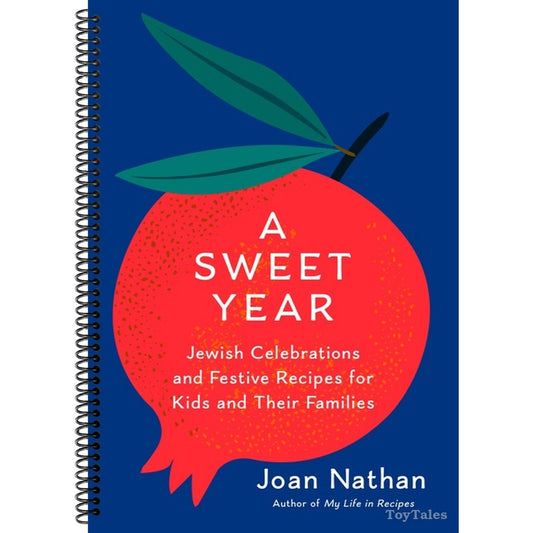 A Sweet Year: Jewish Celebrations and Festive Recipes for Kids and Their Families: A Cookbook (Spiral Bound)