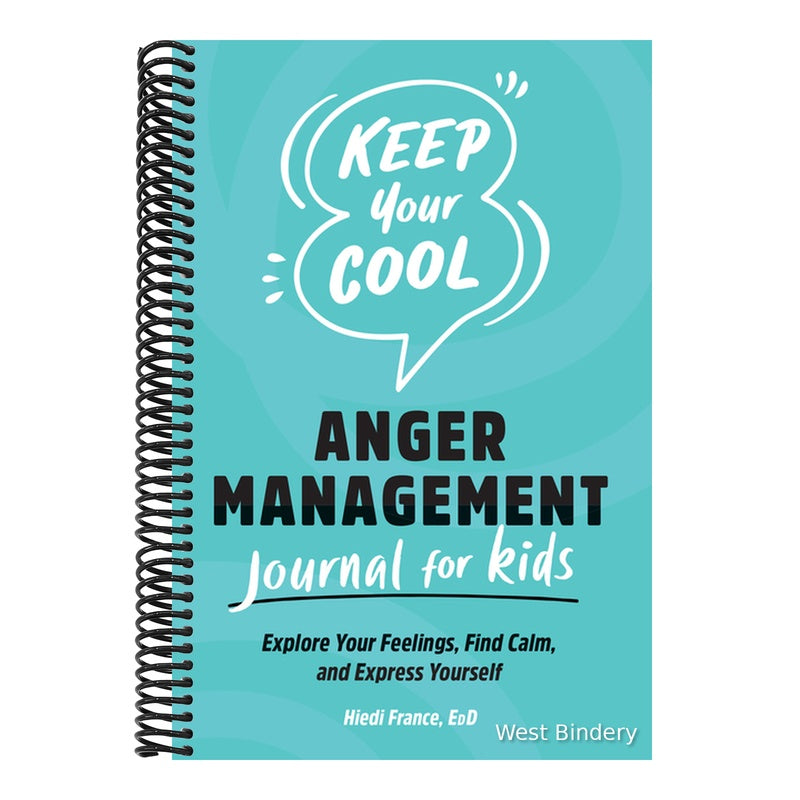 Keep Your Cool: Anger Management Journal for Kids: Explore Your Feelings, Find Calm, and Express Yourself