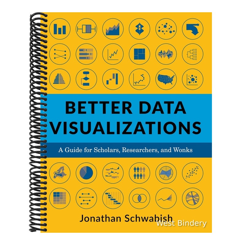 Better Data Visualizations: A Guide for Scholars, Researchers, and Wonks