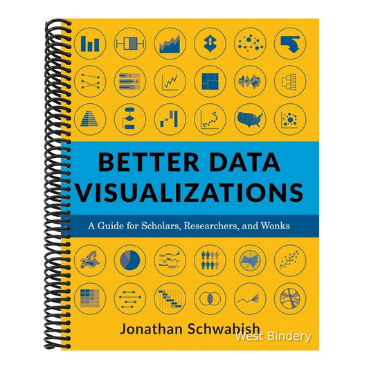 Better Data Visualizations: A Guide for Scholars, Researchers, and Wonks