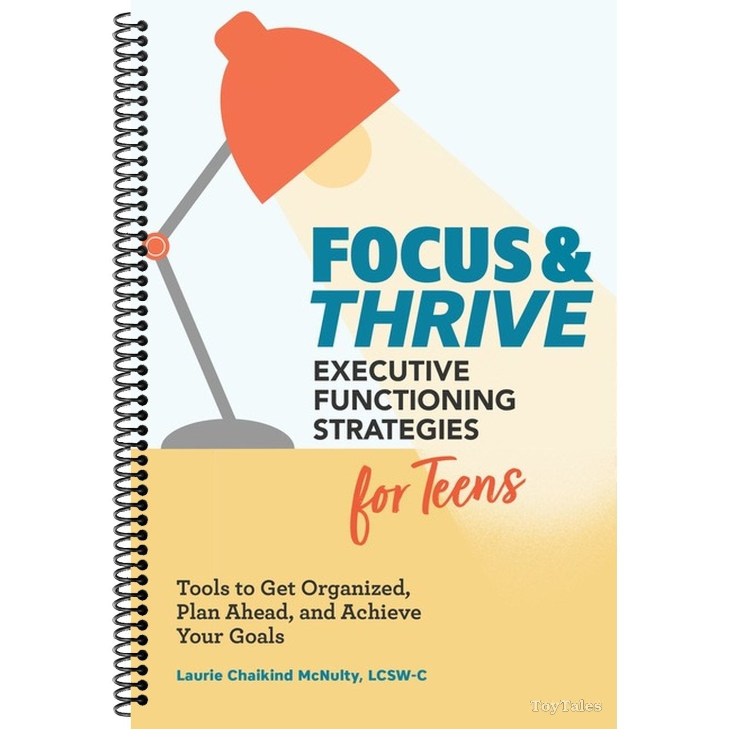 Focus and Thrive: Executive Functioning Strategies for Teens: Tools to Get Organized, Plan Ahead, and Achieve Your Goals