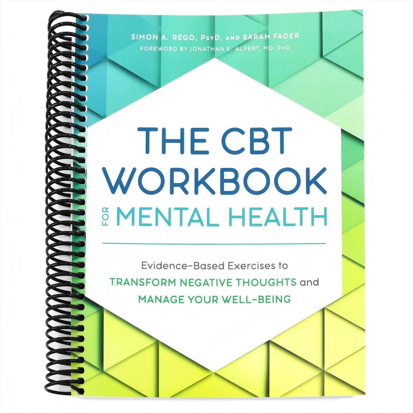 The CBT Workbook for Mental Health: Evidence-Based Exercises to Transform Negative Thoughts and Manage Your Well-Being (Spiral Bound)