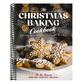 The Christmas Baking Cookbook: 'Tis the Season for 100+ Festive Treats
