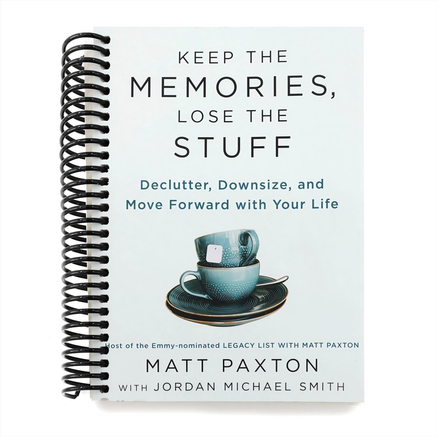 Keep the Memories, Lose the Stuff: Declutter, Downsize, and Move Forward with Your Life (Spiral Bound)