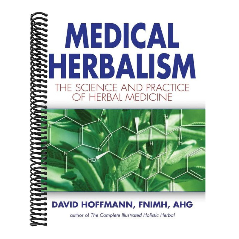 Medical Herbalism: The Science and Practice of Herbal Medicine (Spiral Bound)