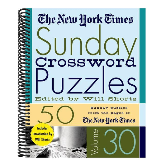 The New York Times Sunday Crossword Puzzles Volume 30: 50 Sunday Puzzles from the Pages of the New York Times