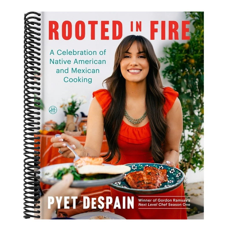 Rooted in Fire: A Celebration of Native American and Mexican Cooking
