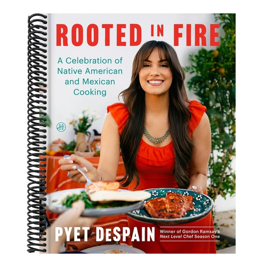 Rooted in Fire: A Celebration of Native American and Mexican Cooking
