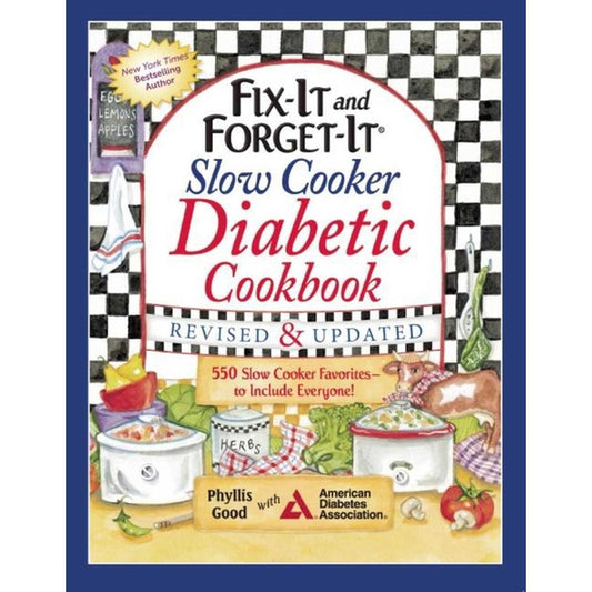 Fix-It and Forget-It Slow Cooker Diabetic Cookbook: 550 Slow Cooker Favorites--To Include Everyone! (Revised)