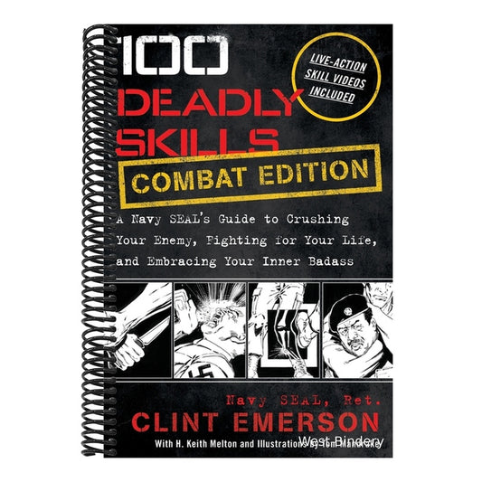 100 Deadly Skills: A Navy SEAL's Guide to Crushing Your Enemy, Fighting for Your Life, and Embracing Your Inner Badass