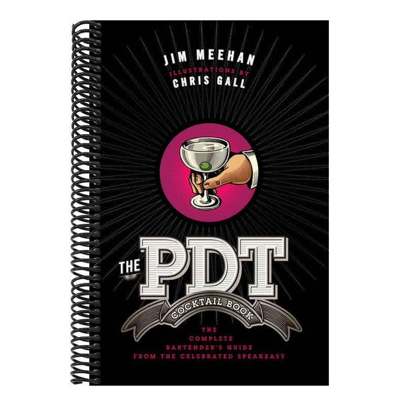 The Pdt Cocktail Book: The Complete Bartender's Guide from the Celebrated Speakeasy