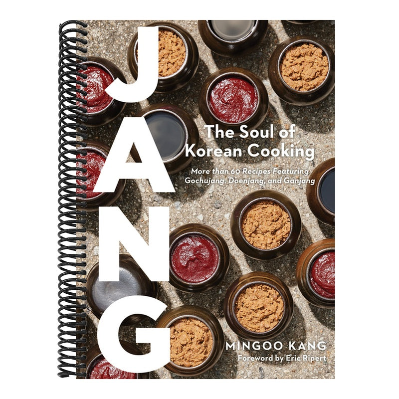 Jang: The Soul of Korean Cooking (More Than 60 Recipes Featuring Gochujang, Doenjang, and Ganjang)