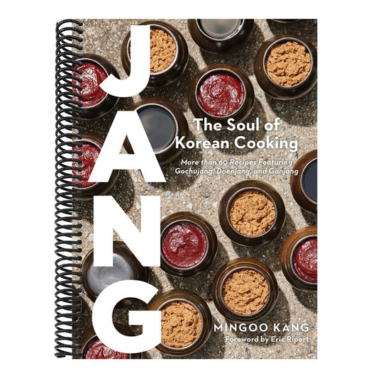 Jang: The Soul of Korean Cooking (More Than 60 Recipes Featuring Gochujang, Doenjang, and Ganjang)
