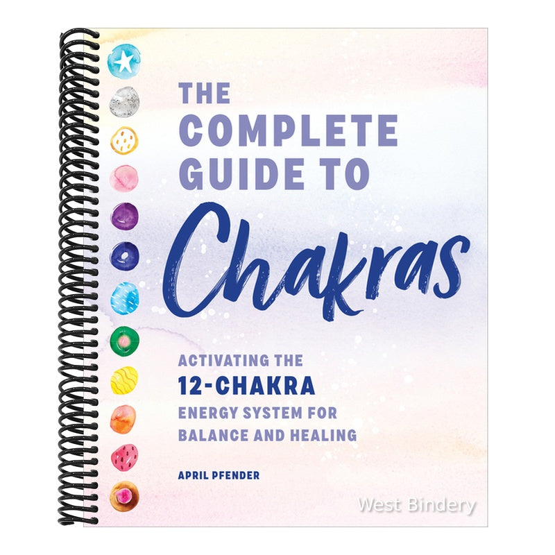 The Complete Guide to Chakras: Activating the 12-Chakra Energy System for Balance and Healing