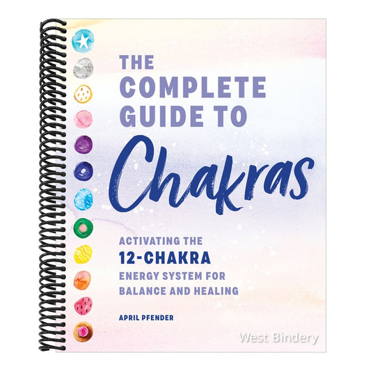 The Complete Guide to Chakras: Activating the 12-Chakra Energy System for Balance and Healing
