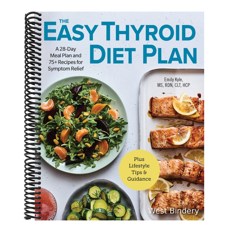 The Easy Thyroid Diet Plan: A 28-Day Meal Plan and 75 Recipes for Symptom Relief