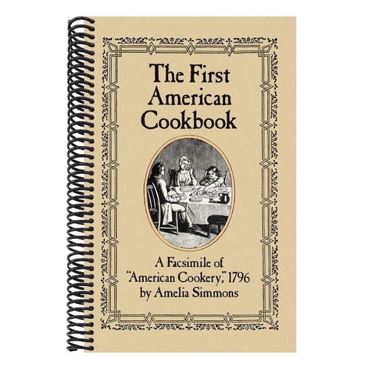 The First American Cookbook: A Facsimile of American Cookery, 1796 (Spiral Bound)