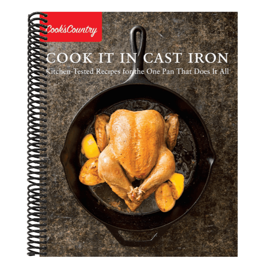 Cook It in Cast Iron: Kitchen-Tested Recipes for the One Pan That Does It All