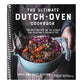 The Ultimate Dutch Oven Cookbook: The Best Recipes on the Planet for Everyone's Favorite Pot