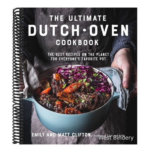 The Ultimate Dutch Oven Cookbook: The Best Recipes on the Planet for Everyone's Favorite Pot