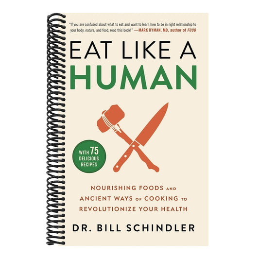 Eat Like a Human: Nourishing Foods and Ancient Ways of Cooking to Revolutionize Your Health