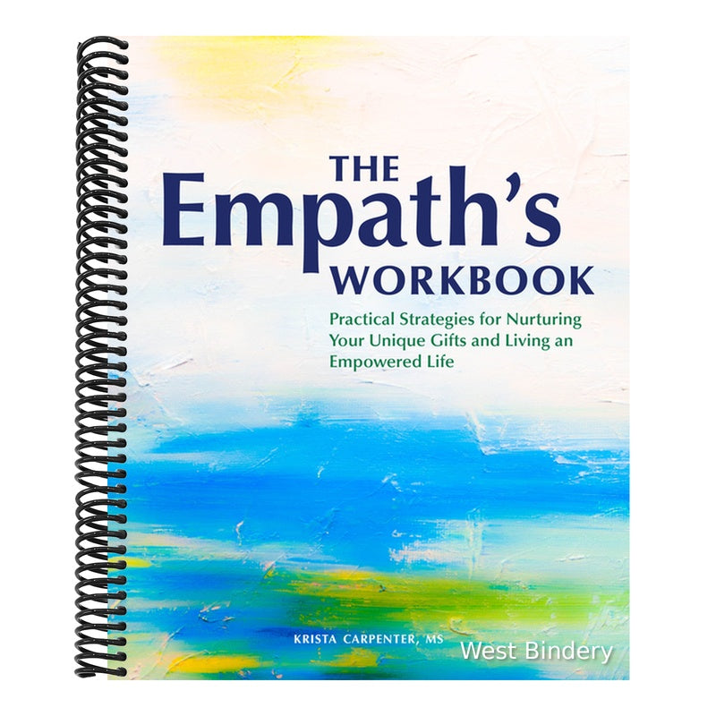 The Empath's Workbook: Practical Strategies for Nurturing Your Unique Gifts and Living an Empowered Life
