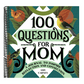 100 Questions for Mom: A Journal to Inspire Reflection and Connection