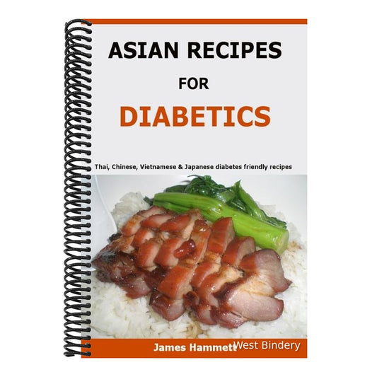 Asian Recipes For Diabetics: Thai, Chinese, Vietnamese & Japanese diabetes friendly recipes