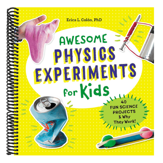 Awesome Physics Experiments for Kids: 40 Fun Science Projects and Why They Work (Awesome Steam Activities for Kids)