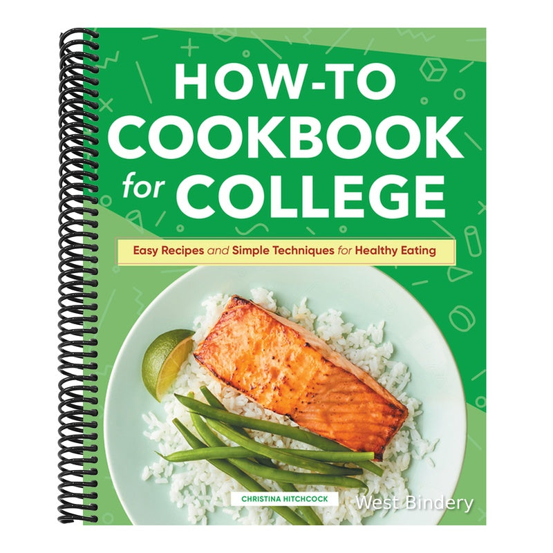 How-To Cookbook for College: Easy Recipes and Simple Techniques for Healthy Eating