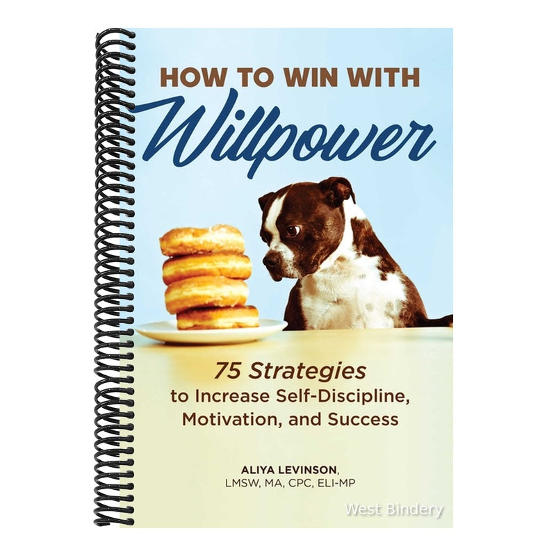 How to Win with Willpower: 75 Strategies to Increase Self-Discipline, Motivation, and Success