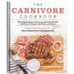 The Carnivore Cookbook: The Complete Guide to Success on the Carnivore Diet with Over 100 Recipes, Meal Plans, and Science (Spiral Bound)