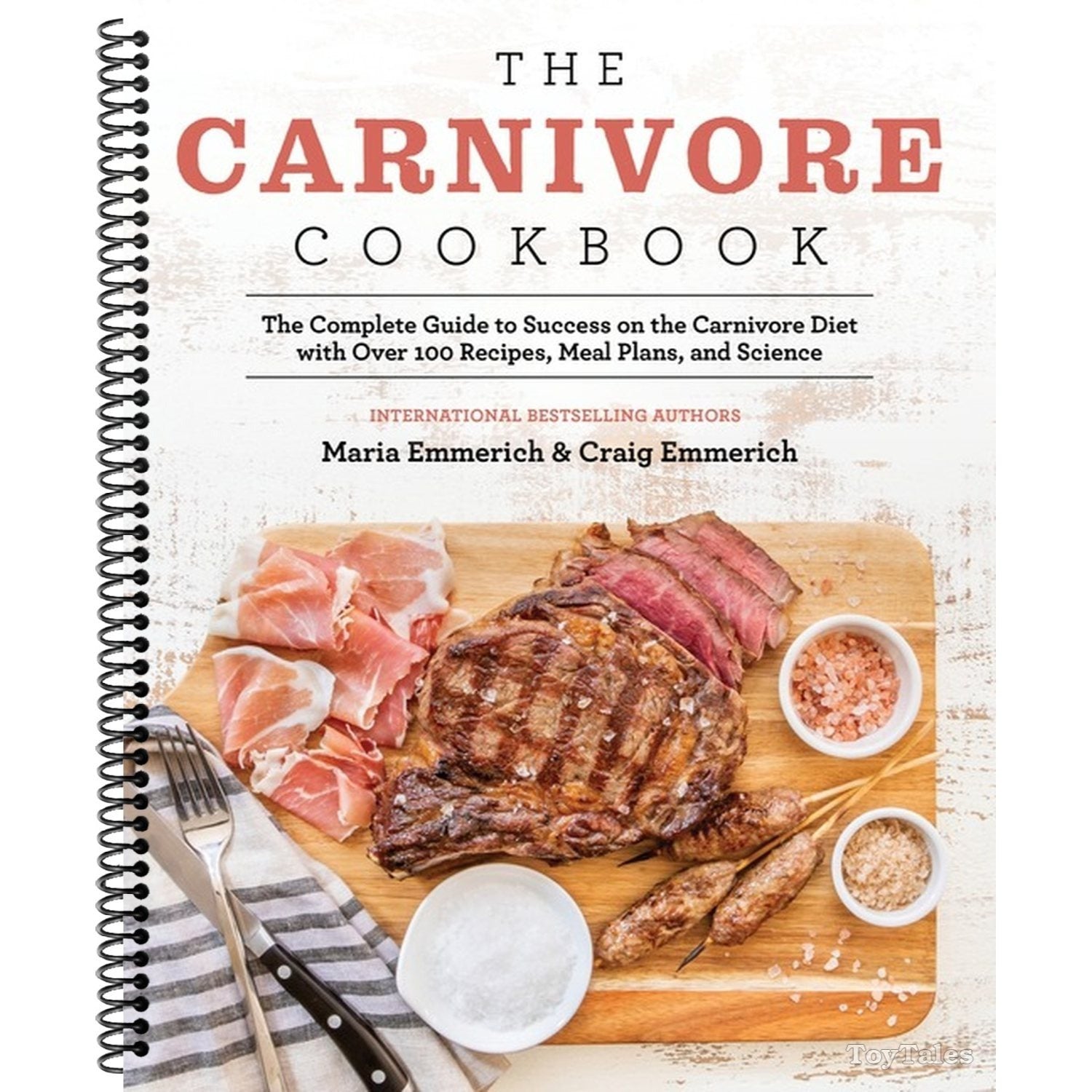 The Carnivore Cookbook: The Complete Guide to Success on the Carnivore Diet with Over 100 Recipes, Meal Plans, and Science (Spiral Bound)