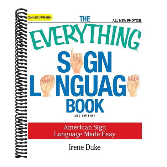 The Everything Sign Language Book: American Sign Language Made Easy (Updated) (Everything(r)) (2ND ed.) (Spiral Bound)