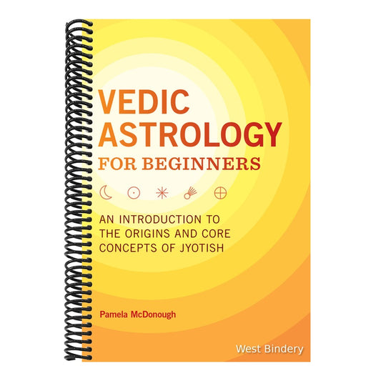Vedic Astrology for Beginners: An Introduction to the Origins and Core Concepts of Jyotish