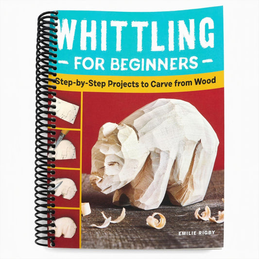 Whittling for Beginners: Step-By-Step Projects to Carve from Wood (Spiral Bound)