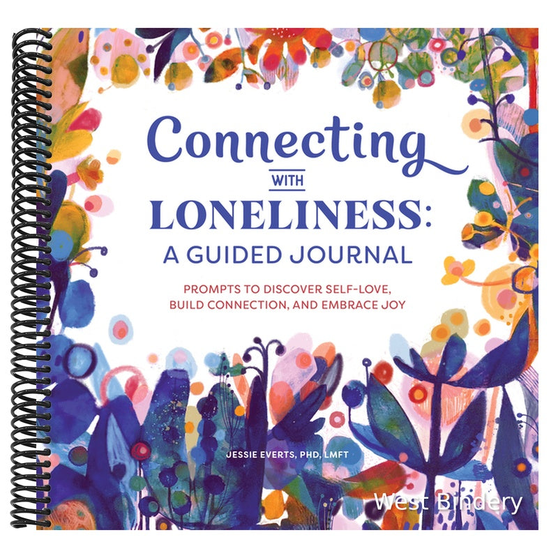 Connecting with Loneliness: A Guided Journal: Prompts to Discover Self-Love, Build Connection, and Embrace Joy