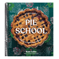 Pie School: Lessons in Fruit, Flour & Butter (a Pie Cookbook)