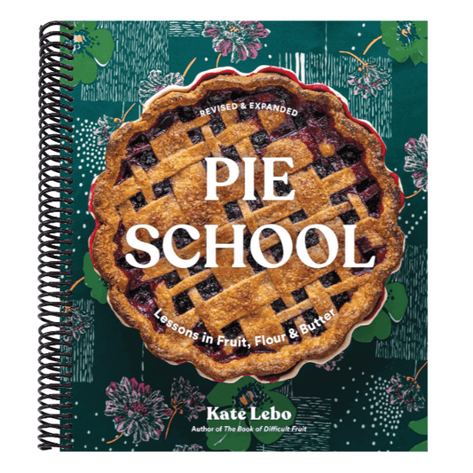 Pie School: Lessons in Fruit, Flour & Butter (a Pie Cookbook)